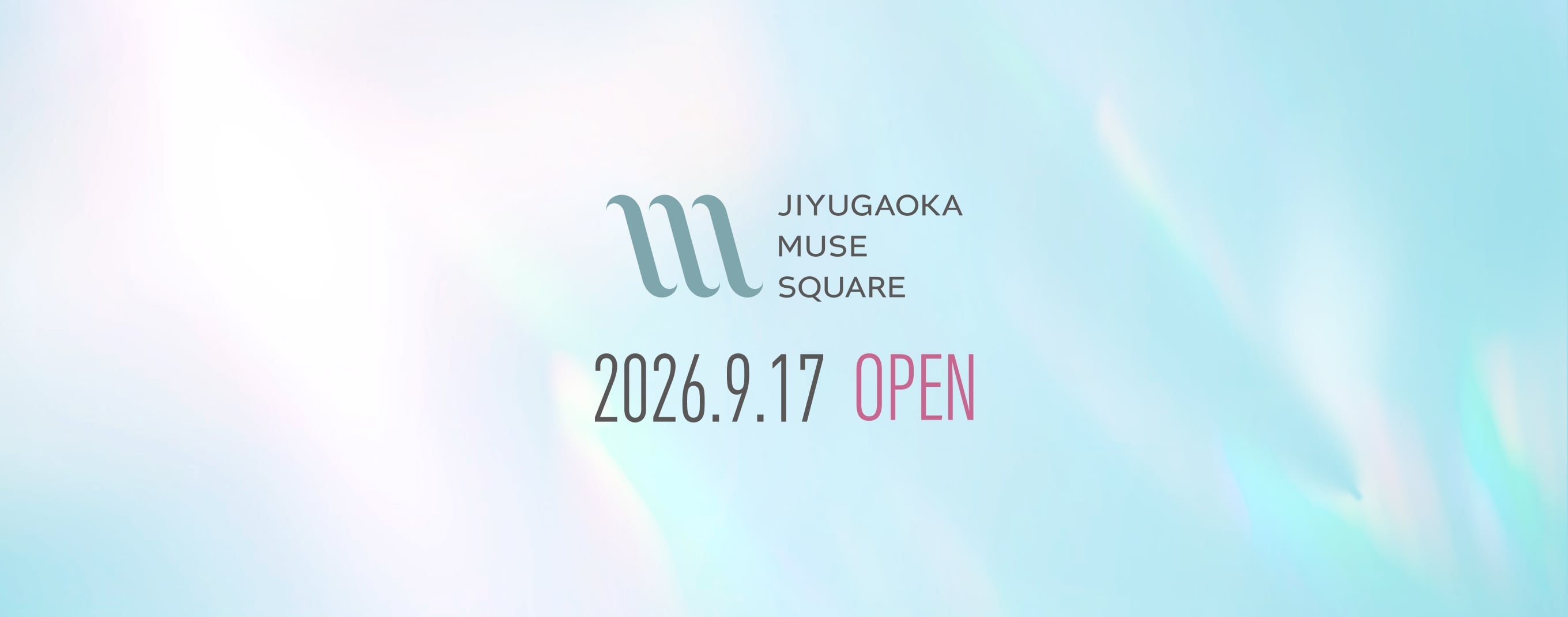 JIYUGAOAKA MUSE SQUARE 2026.9.17 OPEN